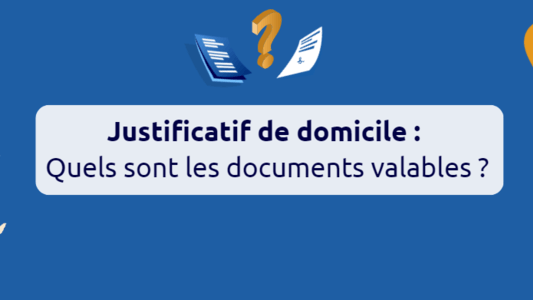 Justificatif de domicile valable : tout ce qu’il faut savoir